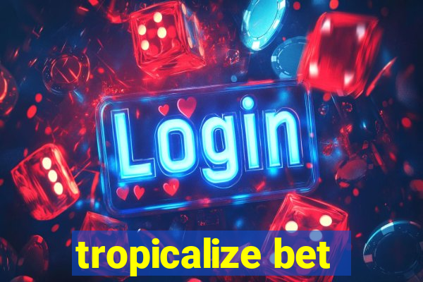 tropicalize bet